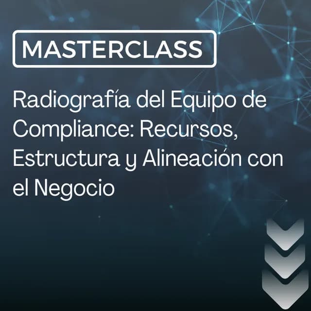 Portada de la masterclass Radiografía del Equipo de Compliance: Recursos, Estructura y Alineación con el Negocio
